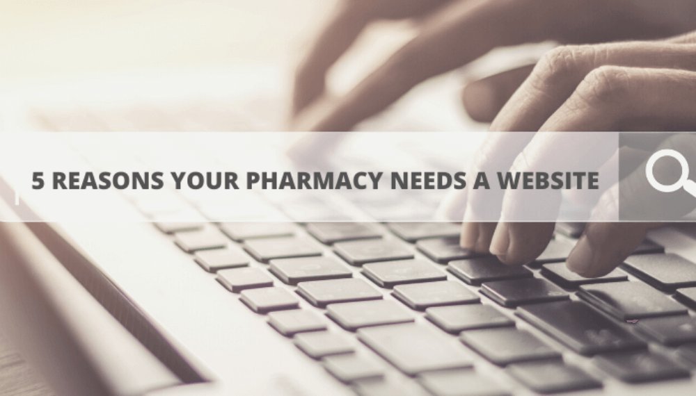 5 Reasons Your Pharmacy Needs a Website